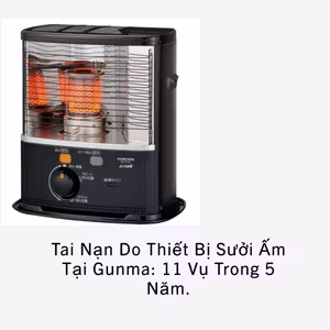 Tai Nạn Do Thiết Bị Sưởi Ấm Tại Gunma: 11 Vụ Trong 5 Năm.