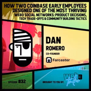 #32: Dan Romero, Co-Founder @ Farcaster | How two Coinbase early employees designed one of the most thriving web3 social networks: product decisions,tech trade-offs & community building tactics