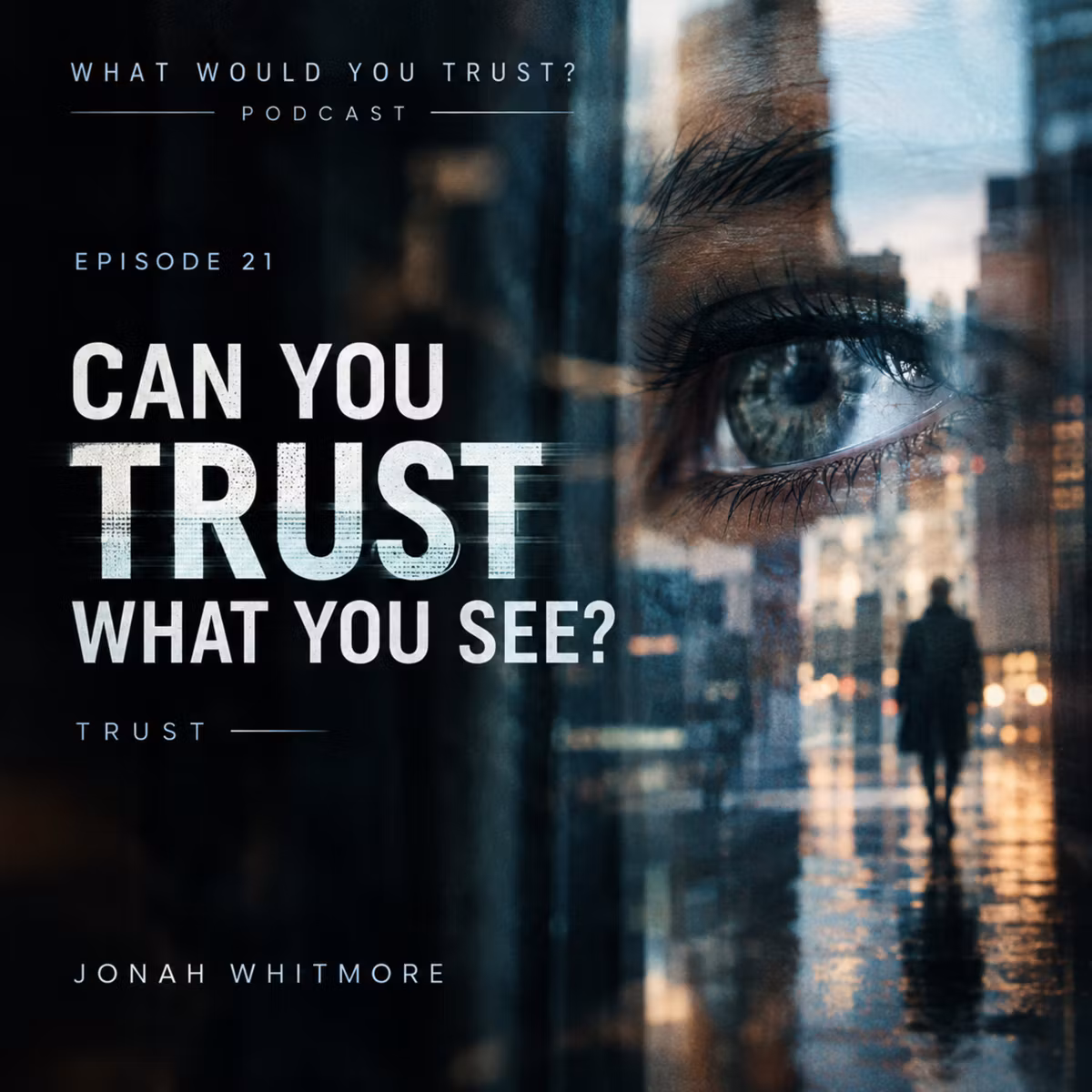 Can You Trust What You See? | WHAT WOULD YOU TRUST? — Episode 21