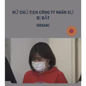 Nữ chủ tịch công ty nhân sự bị bắt ở ISESAKI