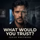 WHAT WOULD YOU TRUST?