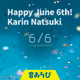 Happy June 6th! Karin Natsuki
