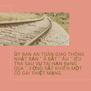 Ủy ban An toàn Giao thông Nhật Bản đã bắt đầu điều tra sau vụ tai nạn băng qua đường sắt khiến một cô gái thiệt mạng.