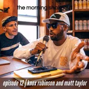 Episode 12 | Knox Robinson and Matt Taylor