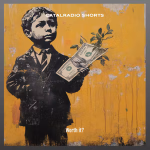 Worth it? - CATALRADIO SHORTS #068