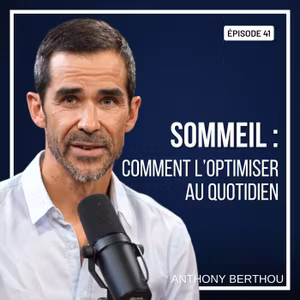 Sommeil : comment l’optimiser au quotidien - #41