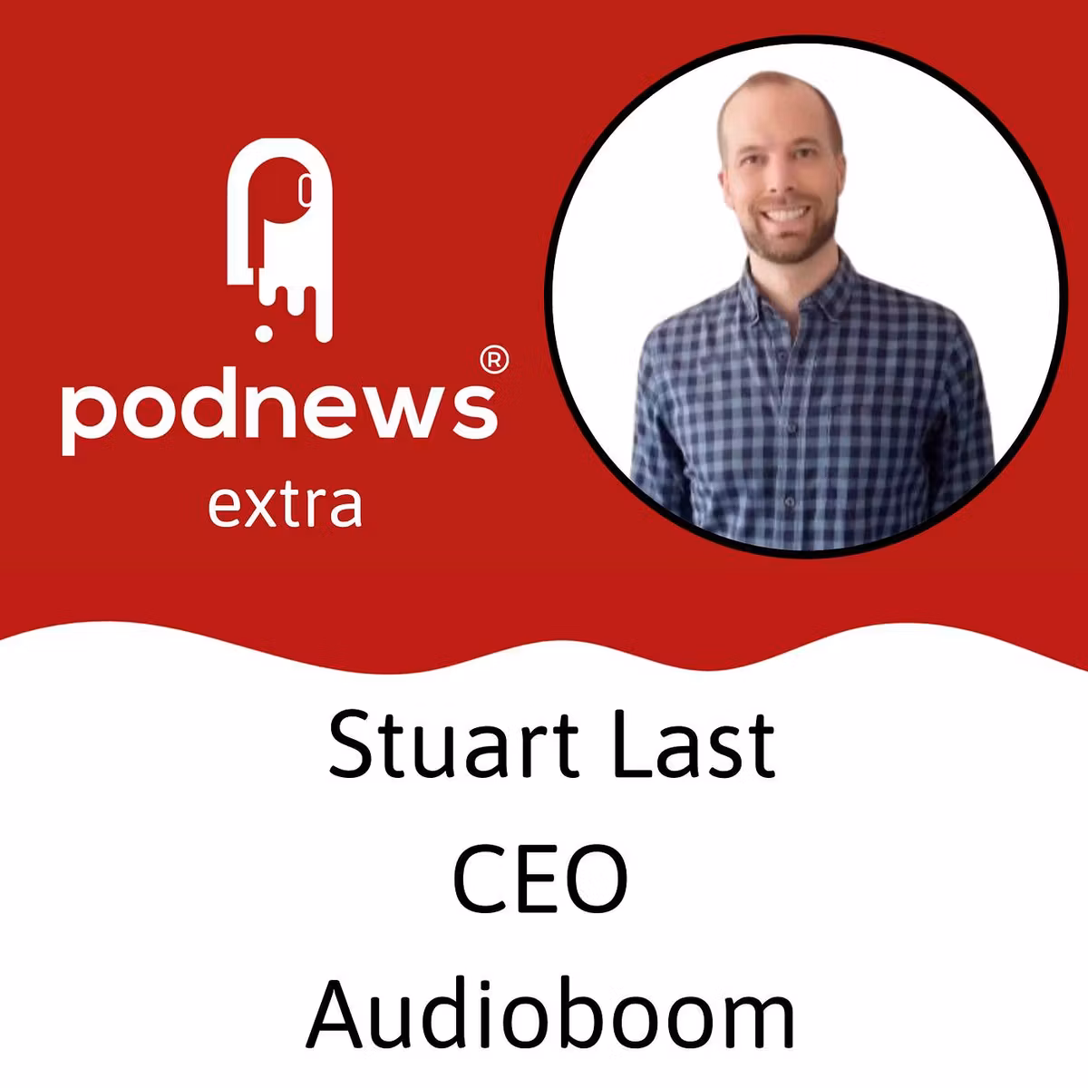 Extra: Stuart Last, CEO, Audioboom