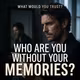 WHO ARE YOU WITHOUT YOUR MEMORIES? | WHAT WOULD YOU TRUST? — Episode 11