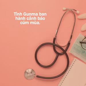 Tỉnh Gunma ban hành cảnh báo cúm mùa.