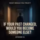 IF YOUR PAST CHANGED, WOULD YOU BECOME SOMEONE ELSE? | WHAT WOULD YOU TRUST? — Episode 15