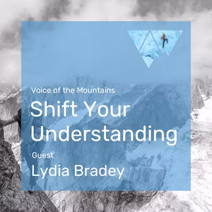 Voice of the Mountains: Shift Your Understanding with guest Lydia Bradey 