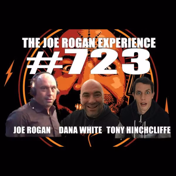 #723 - Dana White & Tony Hinchcliffe