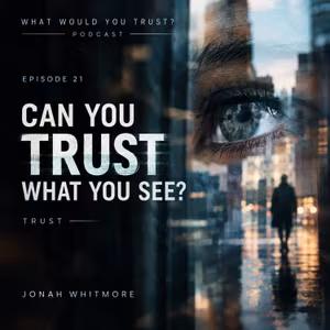 Can You Trust What You See? | WHAT WOULD YOU TRUST? — Episode 21